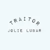 Jolie Lubar - Traitor - Single